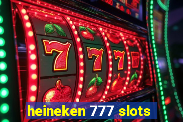 heineken 777 slots